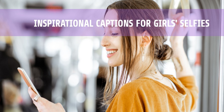 Inspirational Captions for Girls' Selfies