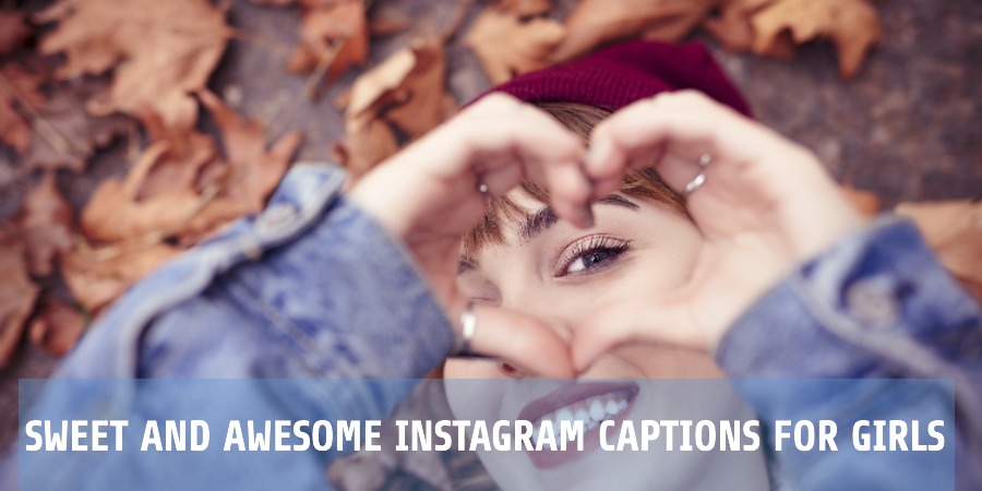 Sweet and Awesome Instagram Captions for Girls