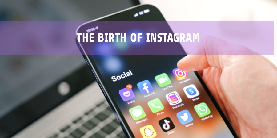 The Birth of Instagram